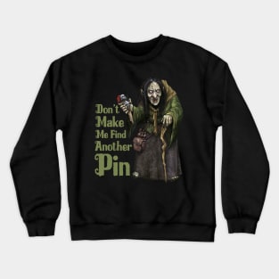 Don't Make Me Find Another Pin Crewneck Sweatshirt